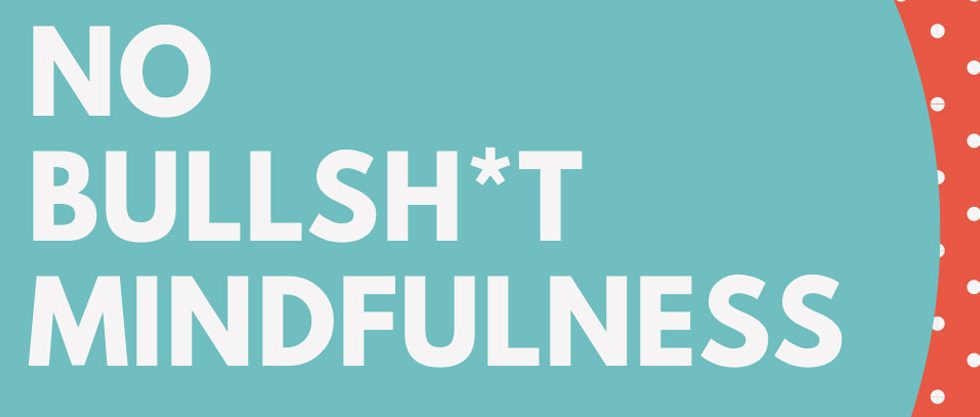 No B.S. Mindfulness
